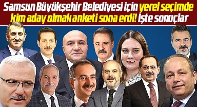 Samsun Büyükşehir Belediyesine yerel seçimde kim aday olmalı anketi sona erdi!