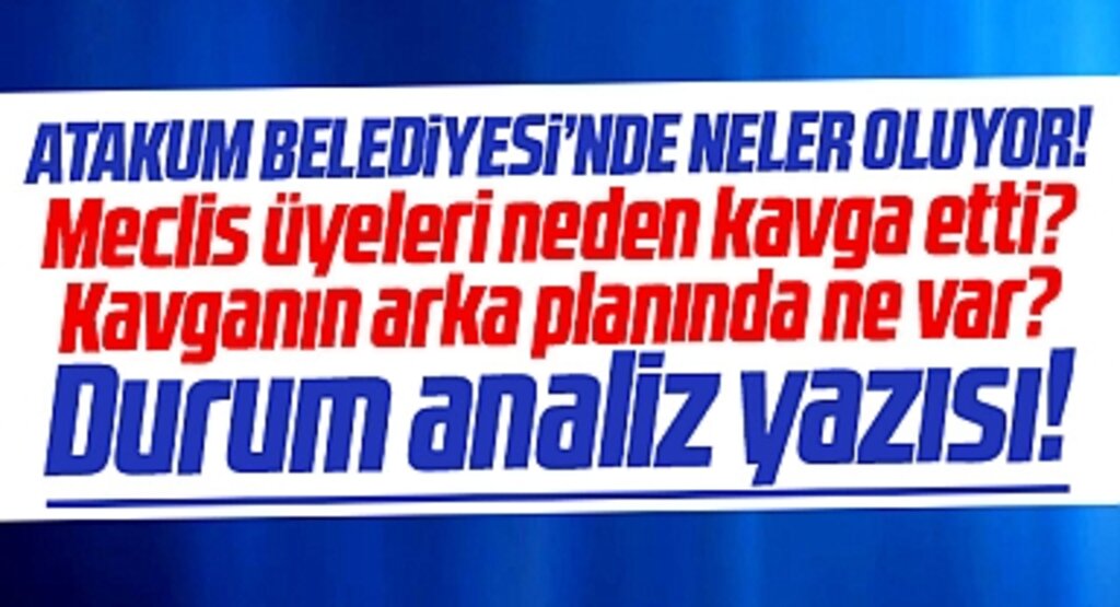 Samsun'da Atakum Belediyesi'nde neler oluyor? Meclis üyeleri neden kavga etti?