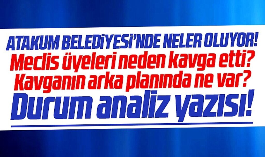 Samsun'da Atakum Belediyesi'nde neler oluyor? Meclis üyeleri neden kavga etti?