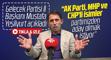 Gelecek Partisi Samsun İl Başkanı Yeşilyurt açıkladı! AK Parti ve CHP'liler aday olmak istiyor
