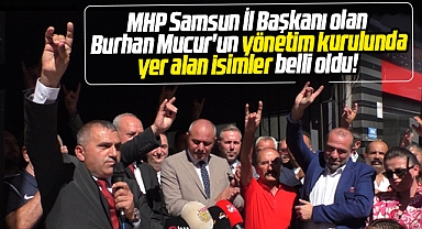 MHP Samsun İl Başkanı Burhan Mucur'un yönetiminde yer alan isimler belli oldu