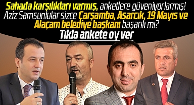 Samsun'da Çarşamba, 19 Mayıs, Asarcık ve Alaçam Belediye Başkanları sizce başarılı mı?