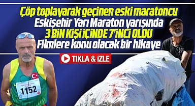 Samsun'da çöp toplayıcısı eski maratoncu Eskişehir Yarı Maratonunda 7'inci oldu