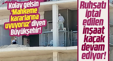 Samsun'da ruhsatı iptal edilen eski Yalı Kafe alanında ki inşaat kaçak devam ediyor