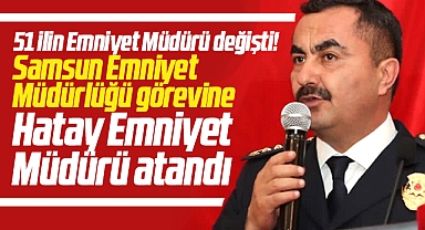 Samsun Emniyet Müdürü değişti! Yeni müdür Ahmet Arıbaş oldu!