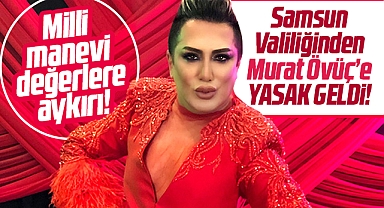 Samsun Valiliği'nden Murat Övüç'ün Kadınlar Matinesine yasak! Değerlere aykırı