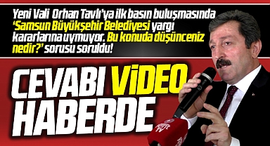 Samsun Valisi Tavlı, Büyükşehir yargı kararlarına uymuyor sorusunu cevapladı