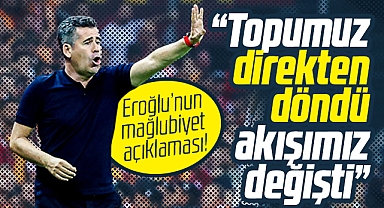 Hüseyin Eroğlu'ndan Galatasaray mağlubiyeti açıklamasıı! Topumuz direkten döndü