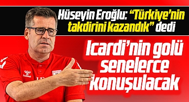 Hüseyin Eroğlu'ndan Icardi'nin golü için açıklama! Mucizevi gol senelerce konuşulacak
