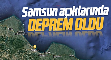Samsun açıklarında deprem oldu! Kandilli şiddetini rapor etti