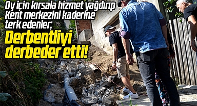 Samsun'da Derbent mahallesi kaderine terk edildi! Yıllardır hizmet yok
