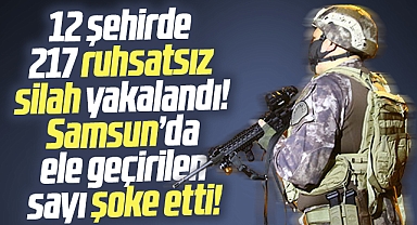 Samsun'da ele geçirilen ruhsatsız silah sayısı şoke etti!