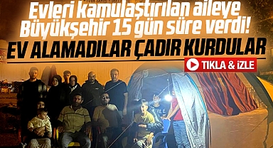 Samsun'da kamulaştırma parası ile ev alamayan aileler çadır kurdu
