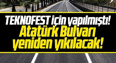 Samsun'da TEKNOFEST için yenilenen Atatürk Bulvarı yeniden yıkılacak