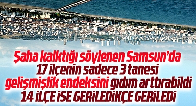 Samsun Şaha Kalktı söylemlerini 2022 SEGE verileri çürüttü!