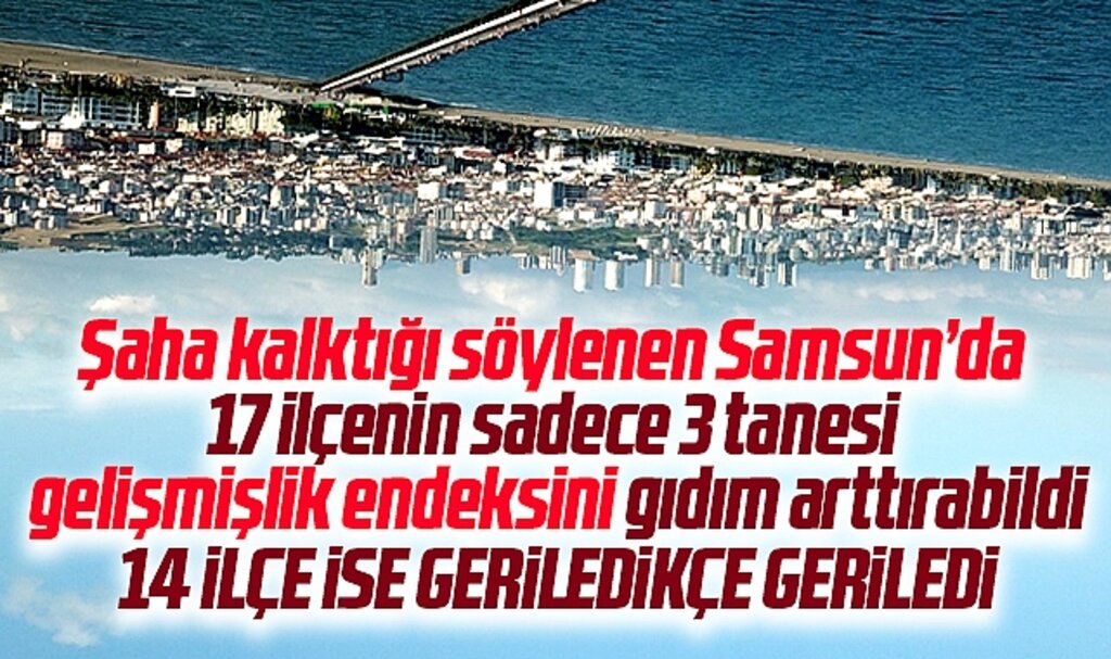 Samsun Şaha Kalktı söylemlerini 2022 SEGE verileri çürüttü!