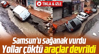 Samsun'u sağanak yağmur vurdu! Yollar çöktü, araçlar devrildi