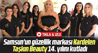 Samsun'un güzellik markası Kardelen Taşkın Beauty, 14. yılını kutladı
