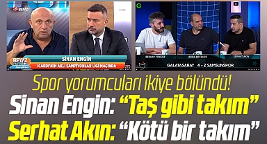 Samsunspor için Sinan Engin 'Taş gibi takım' derken Serhat Akın 'Kötü takım' dedi