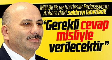 Milli Birlik ve Kardeşlik Federasyonu'ndan Ankara açıklaması! Saldırıyı lanetliyoruz