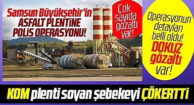 Samsun Büyükşehir'in asfalt plentine KOM operasyonu! Detaylar belli oldu!
