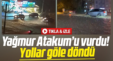 Samsun'da sağanak yağmur! Atakum ilçesinde yollar göle döndü