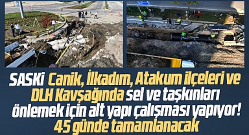 Samsun'da sel ve taşkınlar için başlatılan alt yapı çalışmarı 45 günde tamamlanacak