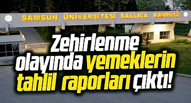 Samsun Üniversitesi'nde zehirlenme olayı! Yemeklerin tahlil sonuçları çıktı
