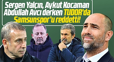 Samsunspor'a Sergen, Kocaman, Avcı derken Tudor'da olumsuz yanıt verdi!