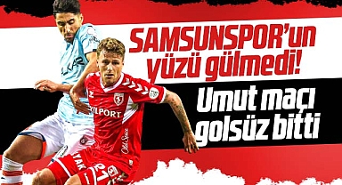 Samsunspor için umut maçı olan Başakşehir FK karşılaşması golsüz bitti