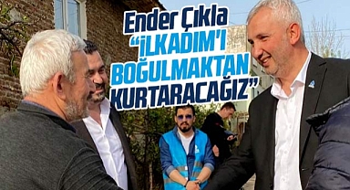 İlkadım Belediye Başkan aday adayı Çıkla iddialı! İlkadım'ı boğulmaktan kurtaracağız
