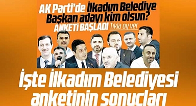 Samsun'da AK Parti İlkadım Belediye Başkan adayı kim olsun anketi sonuçlandı
