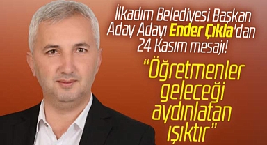 Samsun'da İlkadım Belediye Başkan aday adayı Çıkla'dan 24 Kasım mesajı