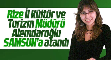 Samsun İl Kültür ve Turizm Müdürlüğü görevine Esra Alemdaroğlu atandı