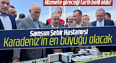 Samsun Şehir Hastanesi ne zaman hizmete girecek? Yusuf Ziya Yılmaz açıkladı