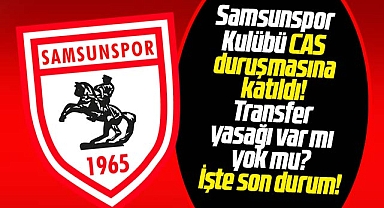 Samsunspor Kulübü CAS duruşmasına katıldı! Kulüp açıklama yaptı!