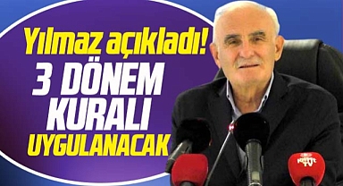 Yusuf Ziya Yılmaz yerel seçimde üç dönem kuralının uygulanacağını açıkladı