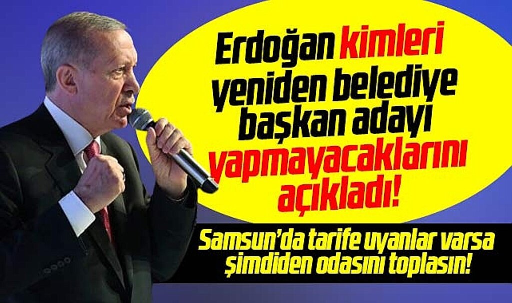 Erdoğan 2024 yerel seçiminde aday göstermeyecekleri belediye başkanlarını tarif etti