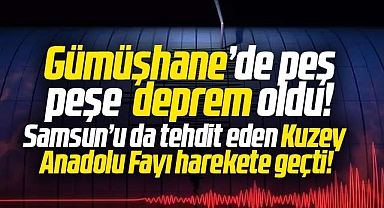 Gümüşhane'de peş peşe deprem oldu! Trabzon sallandı! KAF harekete geçti