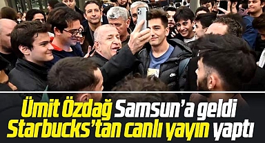 Samsun'a gelen Ümit Özdağ Starbucks'tan canlı yayın yaptı
