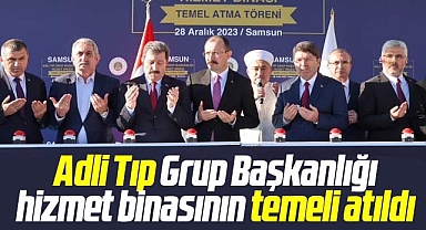 Samsun Adli Tıp Hizmet binasının temelini Adalet Bakanı Tunç attı