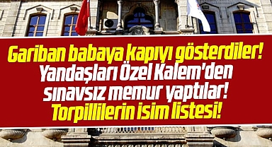 Samsun Büyükşehir'de Özel Kalem'den sınavsız memur yapılanlar! İşte isim listesi
