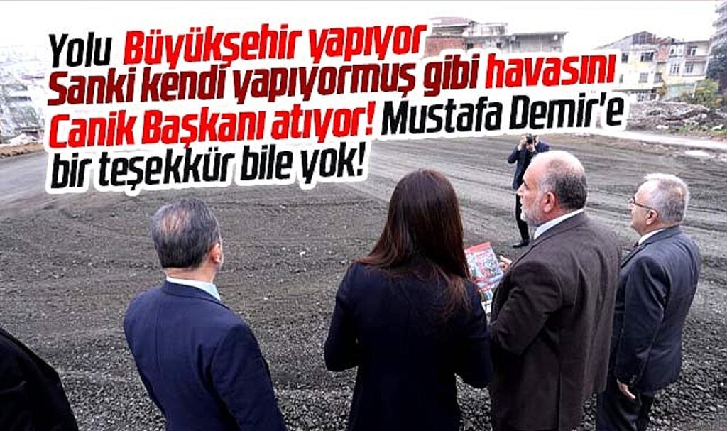 Samsun Büyükşehir'in yaptığı yolu sanki kendi yapıyormuş gibi pazarladı!