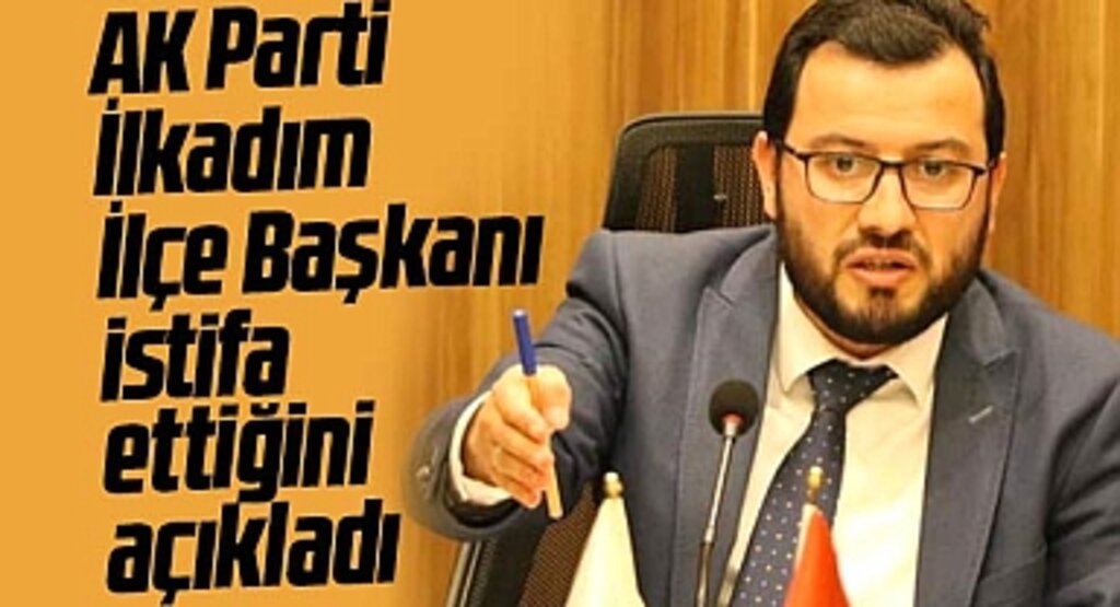 Samsun'da AK Parti İlkadım İlçe Başkanı Erbin istifa ettiğini açıkladı