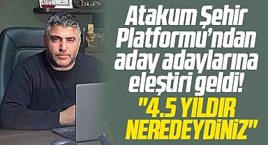 Samsun'da Atakum Şehir Platformu'ndan aday adaylarına eleştiri! 4.5 yıldır neredeydiniz