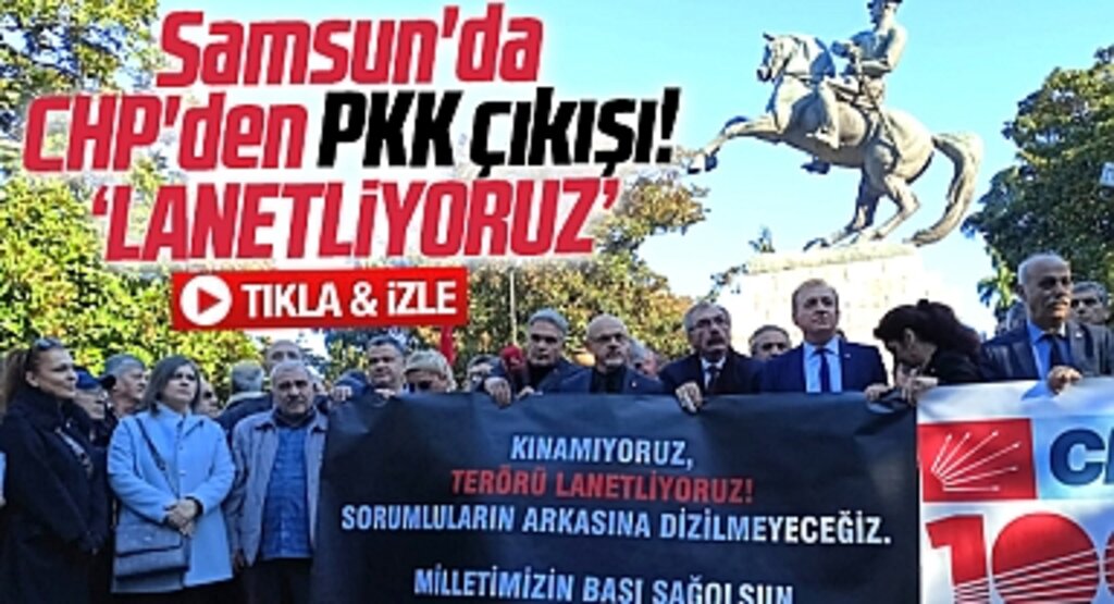 Samsun'da CHP Onur Anıtı'nda terör açıklaması yaptı! PKK'yı lanetledi