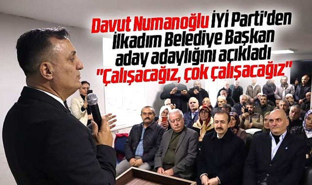 Samsun'da Davut Numanoğlu İlkadım Belediye Başkan aday adaylığını açıkladı
