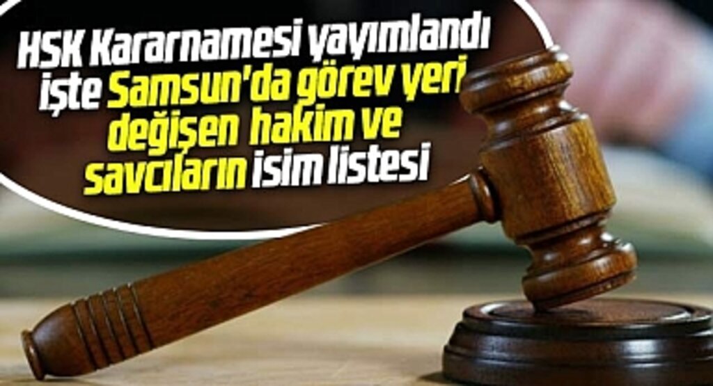 Samsun'da HSK'nın 26 Aralık kararnamesi ile hakim savcıların görev yeri değişti
