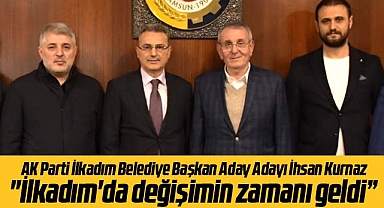 Samsun'da İhsan Kurnaz İlkadım'da değişim zamanı geldi dedi