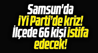 Samsun'da İYİ Parti İlkadım İlçe Teşkilatı toplu istifa etme kararı aldı